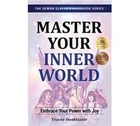 Master Your Inner World Embrace Your Power with JoyThe Demon Slayers Handbook Series Vol.1 by Tracee Dunblazier Tracee Dunblazier (Auteur)
