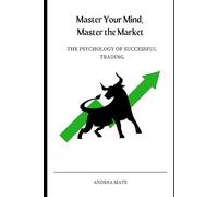 Master Your Mind, Master the Market: The Psychology of Successful Trading