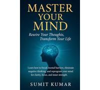 MASTER YOUR MIND: "Rewire Your Thoughts, Transform Your Life