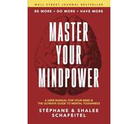 Master Your Mindpower: A User Manual For Your Mind & The Ultimate Guide To Mental Toughness