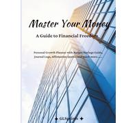 Master Your Money: A Guide to Financial Freedom, Personal Growth Planner with Budget/Savings Guide, Journal Logs, Affirmation Quotes and much more......