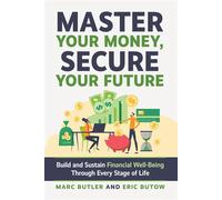 Master Your Money, Secure Your Future Build and Sustain Financial Well-Being Through Every Stage of Life - Eric Butow - Entrepreneur Press - ebook (ePub) - Livre