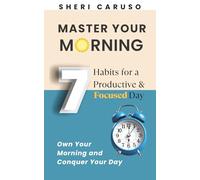 Master Your Morning: 7 Habits for a Productive & Focused Day
