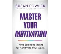 Master Your Motivation by Susan Fowler Susan Fowler (Auteur)