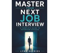 Master Your Next Job Interview: A Complete Guide to Interview Success