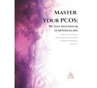 Master Your PCOS: 90-Day Wellness & Symptom Guide - Meal Planner, Food Journal, and Daily Tracker for Women with Polycystic Ovary Syndrome: Track ... Hormones, Improve Fertility, and Support PCOS