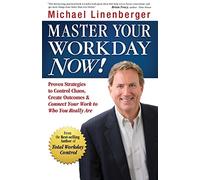 Manage Your Workday Now! Michael Linenberger (Auteur)