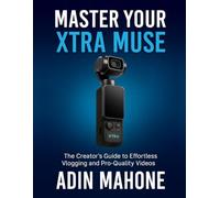 Master Your Xtra Muse: The Creator’s Guide to Effortless Vlogging and Pro-Quality Videos