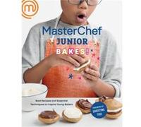 MasterChef Junior Bakes!: Bold Recipes and Essential Techniques to Inspire Young Bakers: A Baking Book