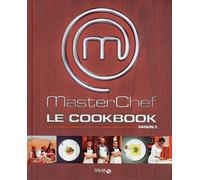 Masterchef, le cookbook : Les 100 meilleures recettes de l'émission Masterchef, Saison 3