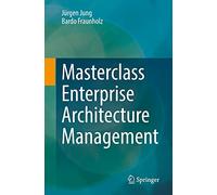Bardo Fraunholz, Jurgen Jung – Masterclass Enterprise Architecture Management