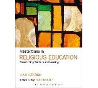Masterclass In Religious Education: Transforming Teaching And Learning