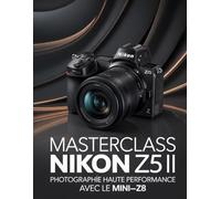 Masterclass Nikon Z5 II : Photographie haute performance avec le Mini-Z8