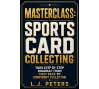Masterclass: Sports Card Collecting: Your Step-by-Step Roadmap from First Pack to Confident Collector