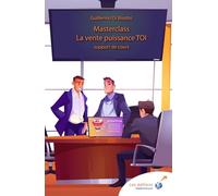 Masterclass Vente / Marketing : La vente puissance TOI (Version Deluxe): Support de vente + 1 place pour l'atelier en distanciel (Version Deluxe)