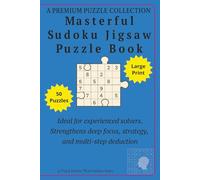 Masterful Sudoku Jigsaw Puzzle Book: 50 Jigsaw Sudoku Puzzles for Adults & Seniors - 6x9 inch Book - Ideal for experienced solvers - Strengthens deep focus - strategy, and multi-step deduction