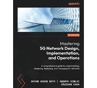 Maîtriser la conception, l'implémentation et l'exploitation des réseaux 5G – Guide complet