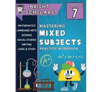 Mastering 7th Grade All Subjects Workbook: All In One Seventh Grade Summer Mixed Subject Workbook, Common Core Grade 7 Science & Math Homeschool Curriculum, Middle School Vocabulary Spelling Practice