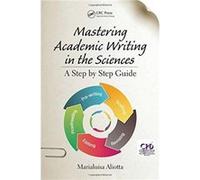 Mastering Academic Writing in the Sciences by Marialuisa Aliotta Inconnu (Auteur)