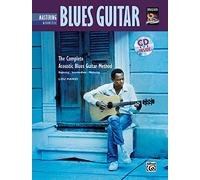 Mastering Acoustic Blues Guitar: The Complete Acoustic Blues Guitar Method