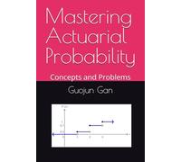 Mastering Actuarial Probability: Concepts and Problems