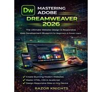 Mastering Adobe Dreamweaver 2026: The Ultimate Website Design & Responsive Web Development Blueprint for Beginners & Power Users