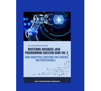 Mastering advanced java programming question bank vol-2: 1000 conceptual questions for students and professionals