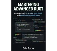 Mastering Advanced Rust: Implementing Concurrency, Async/Await, and Multi-Threading Applications