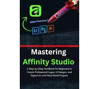 MASTERING AFFINITY STUDIO: The COMPLETE Guide to Unified Design (Vector, Pixel & Layout). Mastering the FREE Canva App: From AI Creation to Pro Portfolio
