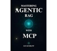 Mastering Agentic RAG: The Developer's Playbook for Designing and Deploying Advanced Multi-Agent AI Systems with MCP