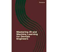 Mastering AI and Machine Learning for DevOps Engineers