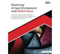 Mastering AI App Development with MERN Stack: Step into the Future of App Development by Building Intelligent AI-Powered Applications with MERN Stack ... Seamless User Experiences (English Edition)