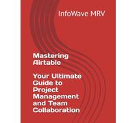 Mastering Airtable: Your Ultimate Guide to Project Management and Team Collaboration
