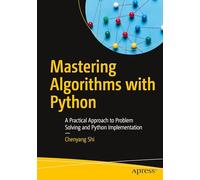 Mastering Algorithms With Python: A Practical Approach to Problem Solving and Python Implementation