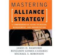 Mastering Alliance Strategy by Michael S. Robinson Benjamin Gomes-Casseres, James D. Bamford, Michael S. Robinson (Auteur)