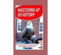 Mastering AP US History: A Prep Book for Student Success with Strategies and Practices