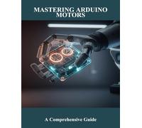 Mastering Arduino Motors: A Comprehensive Guide
