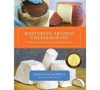 Mastering Artisan Cheesemaking by Gianaclis Caldwell Inconnu (Auteur)