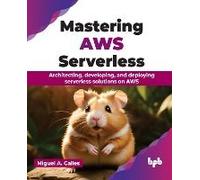 Mastering Aws Serverless