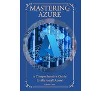 Mastering Azure: A Comprehensive Guide to Microsoft Azure