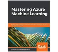 Mastering Azure Machine Learning