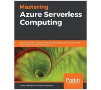 Mastering Azure Serverless Computing