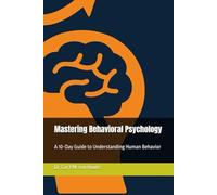 Mastering Behavioral Psychology: A 10-Day Guide to Understanding Human Behavior