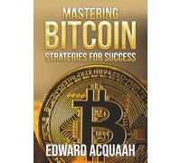 Mastering Bitcoin :Strategies for Success