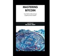 Mastering Bitcoin: Your path of becoming a cryptocurrency expert