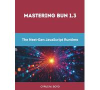 Mastering Bun 1.3: The Next-Gen JavaScript Runtime