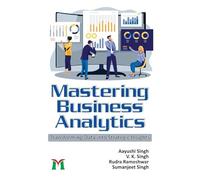 Mastering Business Analytics - Transforming Data into Strategic Insights