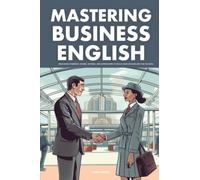 Mastering Business English - Unlocking Powerful Idioms, Sayings, and Expressions to Build Your Vocabulary for Success!