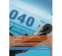 Mastering Busy Accounting Software: The Complete Practical Guide to Accounting, GST, Inventory & Payroll with Step-by-Step Examples