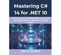 Mastering C# 14 for .NET 10: A Proven Guide to Building Robust, Future-Proof Applications with Clear Examples and Expert Insights